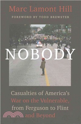 Nobody ─ Casualties of America's War on the Vulnerable, from Ferguson to Flint and Beyond