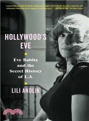 Hollywood's Eve ― Eve Babitz and the Secret History of L.a.