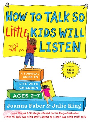 How to Talk So Little Kids Will Listen ─ A Survival Guide to Life with Children Ages 2-7