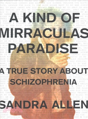 A kind of mirraculas paradise :a true story about schizophrenia /