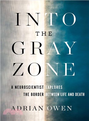 Into the gray zone :a neuroscientist explores the border between life and death /