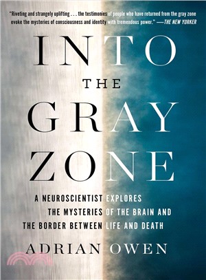 Into the gray zone :a neuroscientist explores the border between life and death /