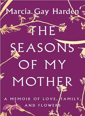 The Seasons of My Mother ─ A Memoir of Love, Family, and Flowers