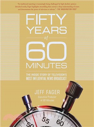 Fifty years of 60 minutes :the inside story of television's most influential news broadcast /