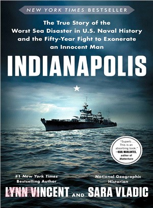 Indianapolis :the true story of the worst sea disaster in U.S. naval history and the fifty-year fight to exonerate an innocent man /