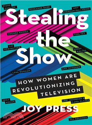Stealing the show :how women are revolutionizing television /