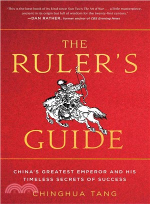 The Ruler's Guide ─ China's Greatest Emperor and His Timeless Secrets of Success