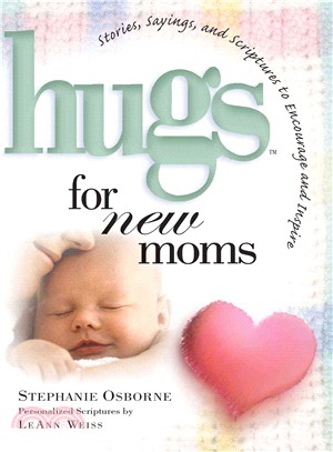 Hugs for New Moms ─ Stories, Sayings, and Scriptures to Encourage and Inspire