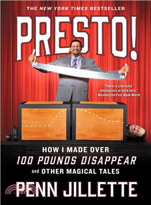 Presto! ─ How I Made over 100 Pounds Disappear and Other Magical Tales