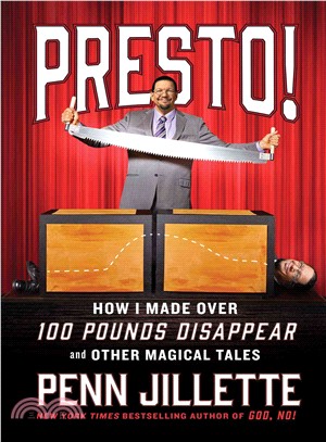 Presto! ─ How I Made over 100 Pounds Magically Disappear and Other Magical Tales