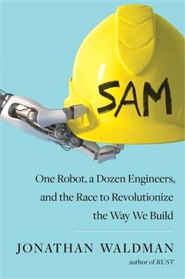 Sam ― One Robot, a Dozen Engineers, and the Race to Revolutionize the Way We Build