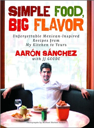 Simple Food, Big Flavor ─ Unforgettable Mexican-Inspired Dishes from My Kitchen to Yours