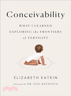 Conceivability ― What I Learned Exploring the Frontiers of Fertility