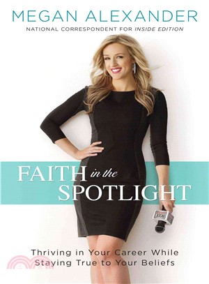 Faith in the Spotlight ─ Thriving in Your Career While Staying True to Your Beliefs