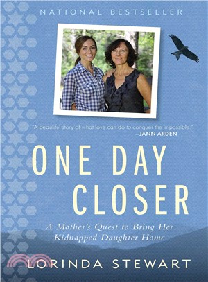 One Day Closer ― A Mother's Quest to Bring Her Kidnapped Daughter Home