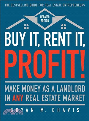 Buy It, Rent It, Profit! ─ Make Money As a Landlord in Any Real Estate Market