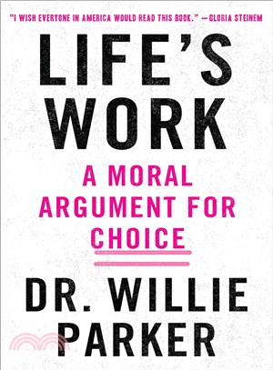 Life's Work ─ From the Trenches, A Moral Argument for Choice