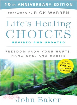 Life's healing choices :freedom from your hurts, hang-ups, and habits /
