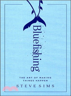 Bluefishing ― The Art of Making Things Happen