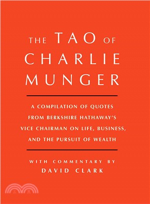 The Tao of Charlie Munger ─ A Compilation of Quotes from Berkshire Hathaway's Vice Chairman on Life, Business, and the Pursuit of Wealth