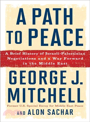 A Path to Peace ─ A Brief History of Israeli-Palestinian Negotiations and a Way Forward in the Middle East