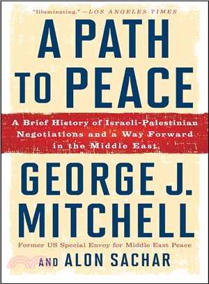 A Path to Peace :A Brief History of Israeli-Palestinian Negotiations and a Way Forward in the Middle East /