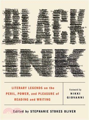 Black ink :literary legends on the peril, power, and pleasure of reading and writing /