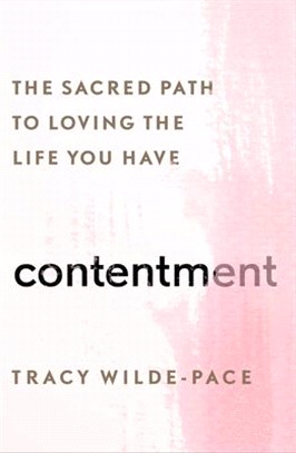 Contentment: The Sacred Path to Loving the Life You Have