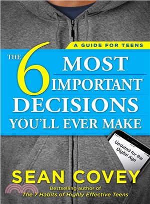 The 6 Most Important Decisions You'll Ever Make ─ A Guide for Teens: Updated for the Digital Age