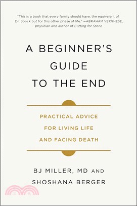 A Beginner's Guide to the End : Practical Advice for Living Life and Facing Death
