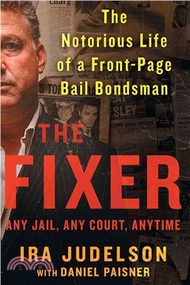 The Fixer ─ The Notorious Life of a Front-page Bail Bondsman