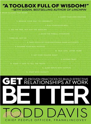 Get better :15 proven practices to build effective relationships at work /