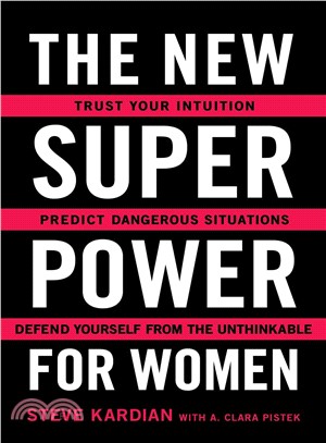 The New Superpower for Women ─ Trust Your Intuition, Predict Dangerous Situations, and Defend Yourself from the Unthinkable