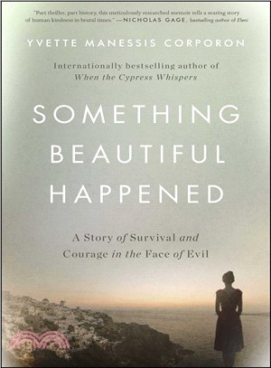 Something beautiful happened :a story of survival and courage in the face of evil /