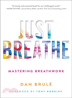 Just Breathe ─ Mastering Breathwork for Success in Life, Love, Business, and Beyond