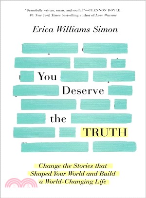 You Deserve the Truth ― Change the Stories That Shaped Your World and Build a World-changing Life