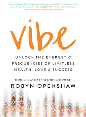 Vibe ─ Unlock the Energetic Frequencies of Limitless Health, Love & Success