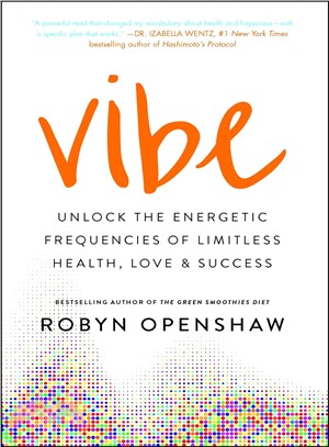 Vibe :unlock the energetic frequencies of limitless health, love & success /