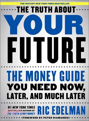 The Truth About Your Future ─ The Money Guide You Need Now, Later, and Much Later