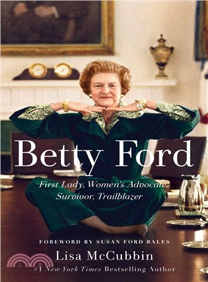 Betty Ford :First Lady, women's advocate, survivor, trailblazer /