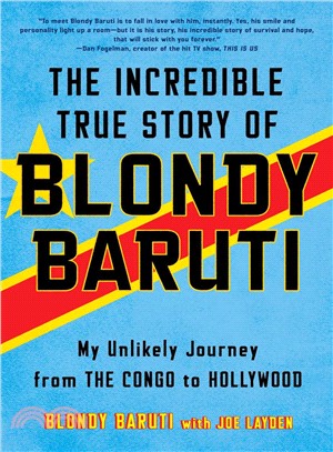 The Incredible True Story of Blondy Baruti ─ My Unlikely Journey from the Congo to Hollywood