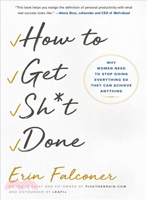 How to get sh*t done :why women need to stop doing everything so they can achieve anything /