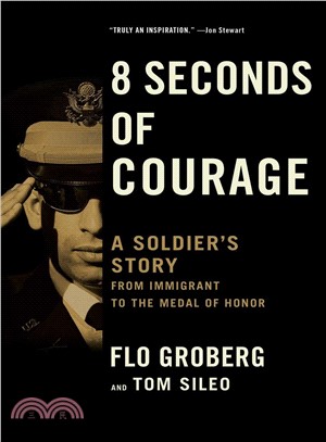 8 Seconds of Courage ― A Soldier's Story from Immigrant to the Medal of Honor