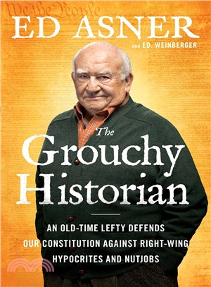 The grouchy historian :an old-time lefty defends our Constitution against right-wing hypocrites and nutjobs /
