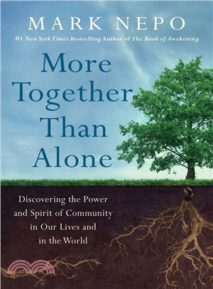 More Together Than Alone ― Discovering the Power and Spirit of Community in Our Lives and in the World