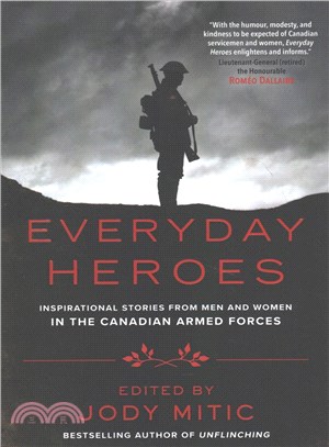Everyday Heroes ─ Inspirational Stories from Men and Women in the Canadian Armed Forces
