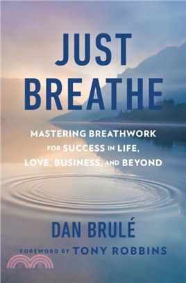 Just Breathe：Mastering Breathwork for Success in Life, Love, Business, and Beyond