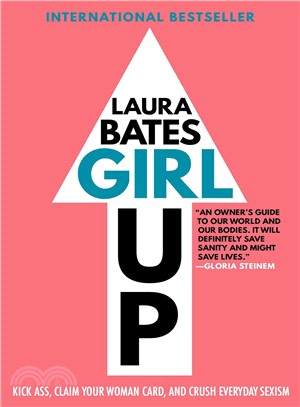 Girl up :kick ass, claim your woman card, and crush everyday sexism /