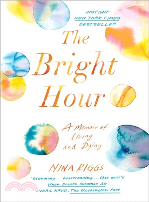 The Bright Hour ─ A Memoir of Living and Dying