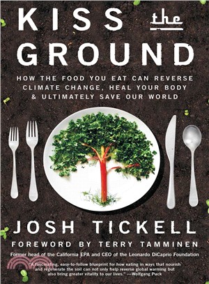 Kiss the Ground ― How the Food You Eat Can Reverse Climate Change, Heal Your Body & Ultimately Save Our World